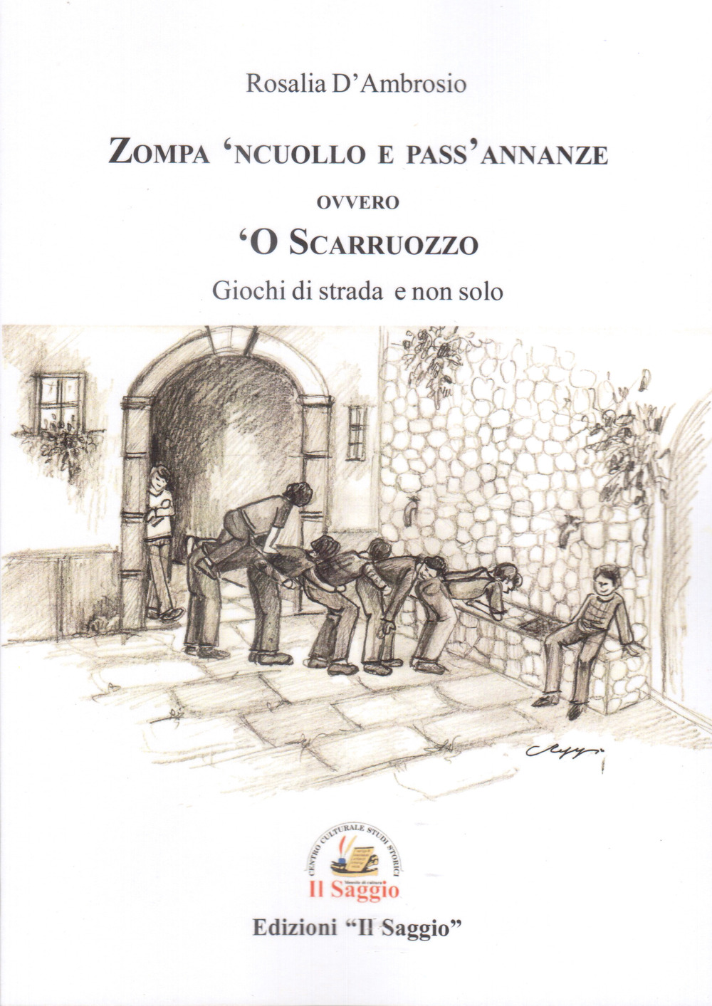 Zompa 'ncuollo e pass'annanze, ovvero, 'o Scarruozzo. Giochi di strada e non solo