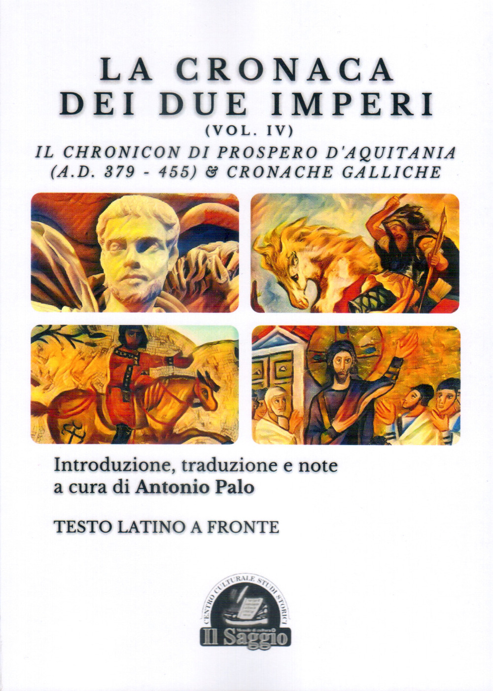 La Cronaca dei due Imperi. Il Chronicon di Prospero d'Aquitania (A.D. 379-455) & Cronache Galliche. Vol. 4