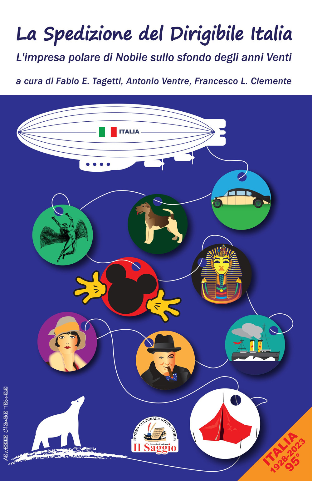 La spedizione del dirigibile Italia. L'impresa polare di Nobile sullo sfondo degli anni Venti