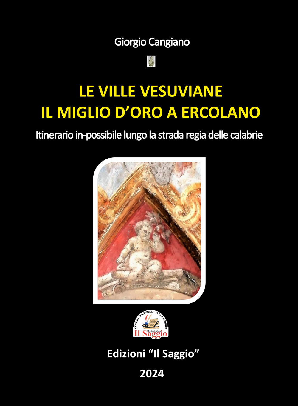 Le ville vesuviane. Il miglio d'oro a Ercolano. Itinerario in-possibile lungo la strada regia delle Calabrie