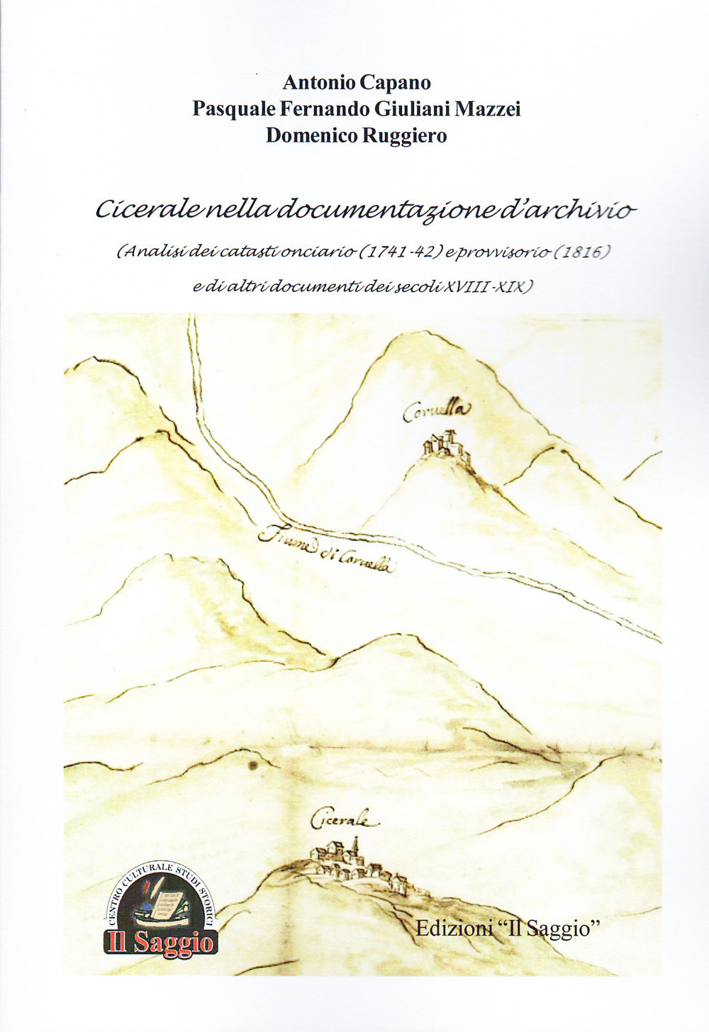 Cicerale nella documentazione d'archivio. Analisi dei Catasti onciario (1741-42) e provvisorio (1816) e di altri documenti dei secoli XVIII-XIX