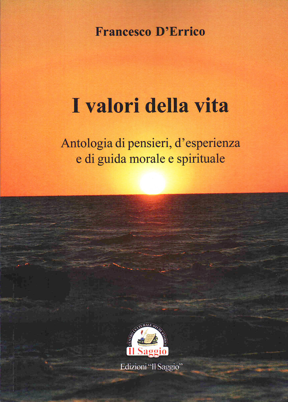 I valori della vita. Antologia di pensieri, d'esperienza e di guida morale e spirituale