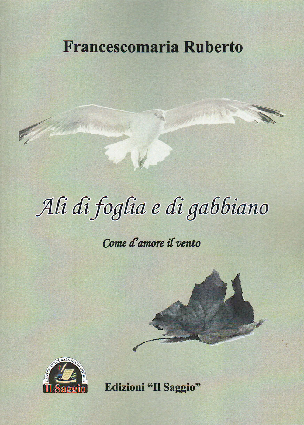 Ali di foglia e di gabbiano. Come d'amore il vento