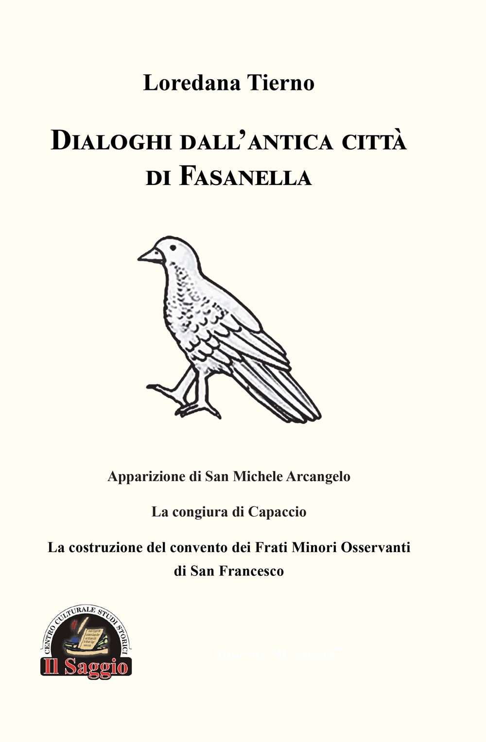 Dialoghi dall'antica città di Fasanella. Apparizione di San Michele Arcangelo. La congiura di Capaccio. La costruzione del convento dei Frati Minori Osservanti di San Francesco