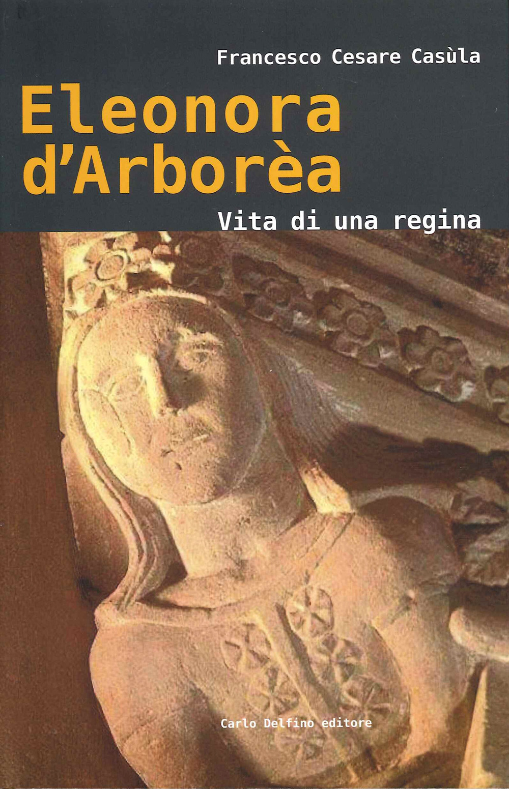 Eleonora d'Arborèa. Vita di una regina