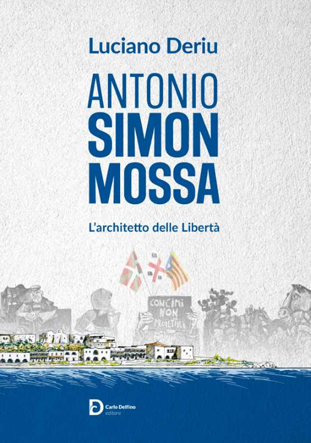 Antonio Simon Mossa. L'architetto delle libertà