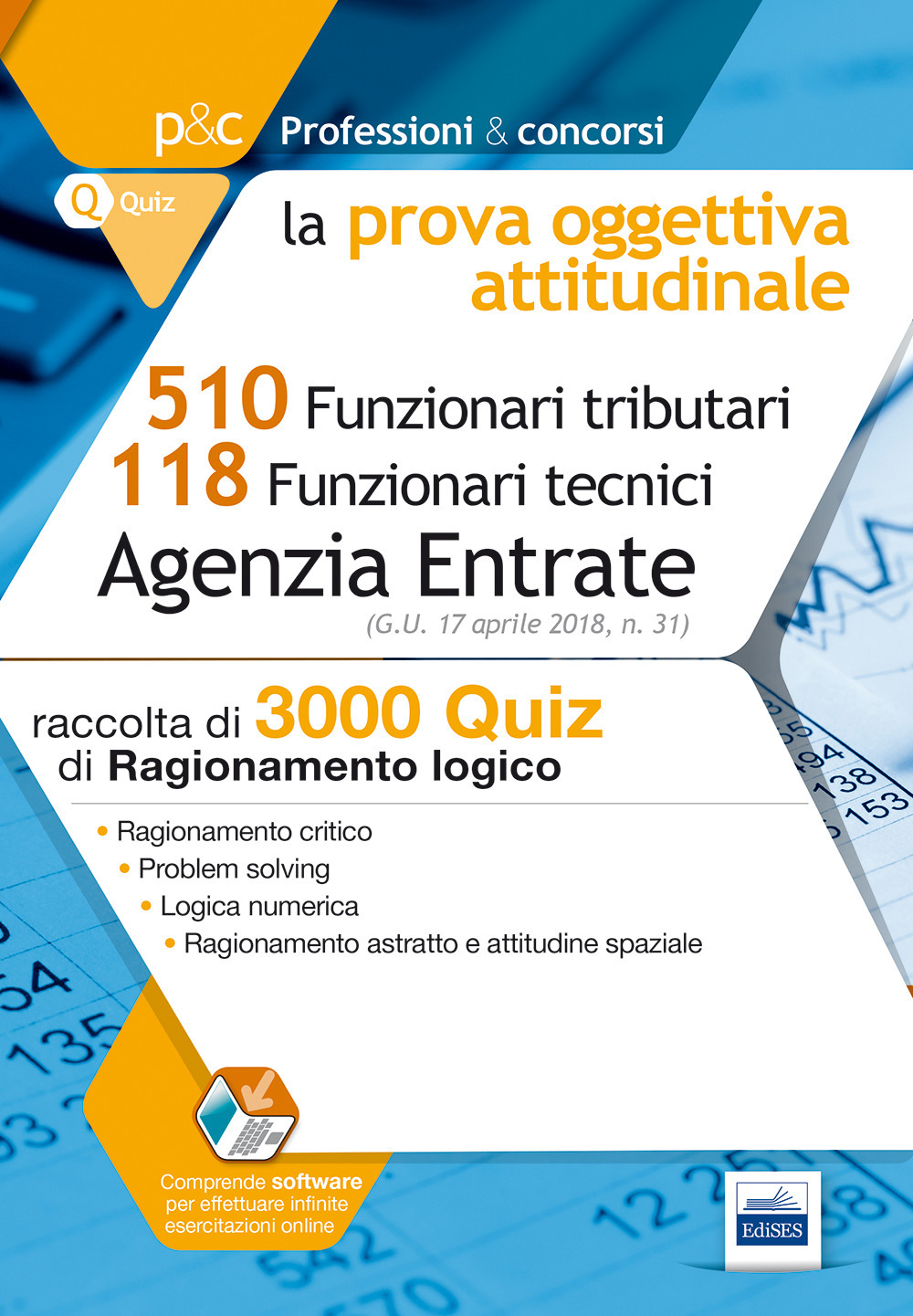 Concorso Agenzia delle Entrate. Prova oggettiva attitudinale. 3000 quiz di ragionamento logico per i concorsi a 510 Funzionari tributari e 118 Funzionari tecnici. Con Contenuto digitale (fornito elettronicamente)