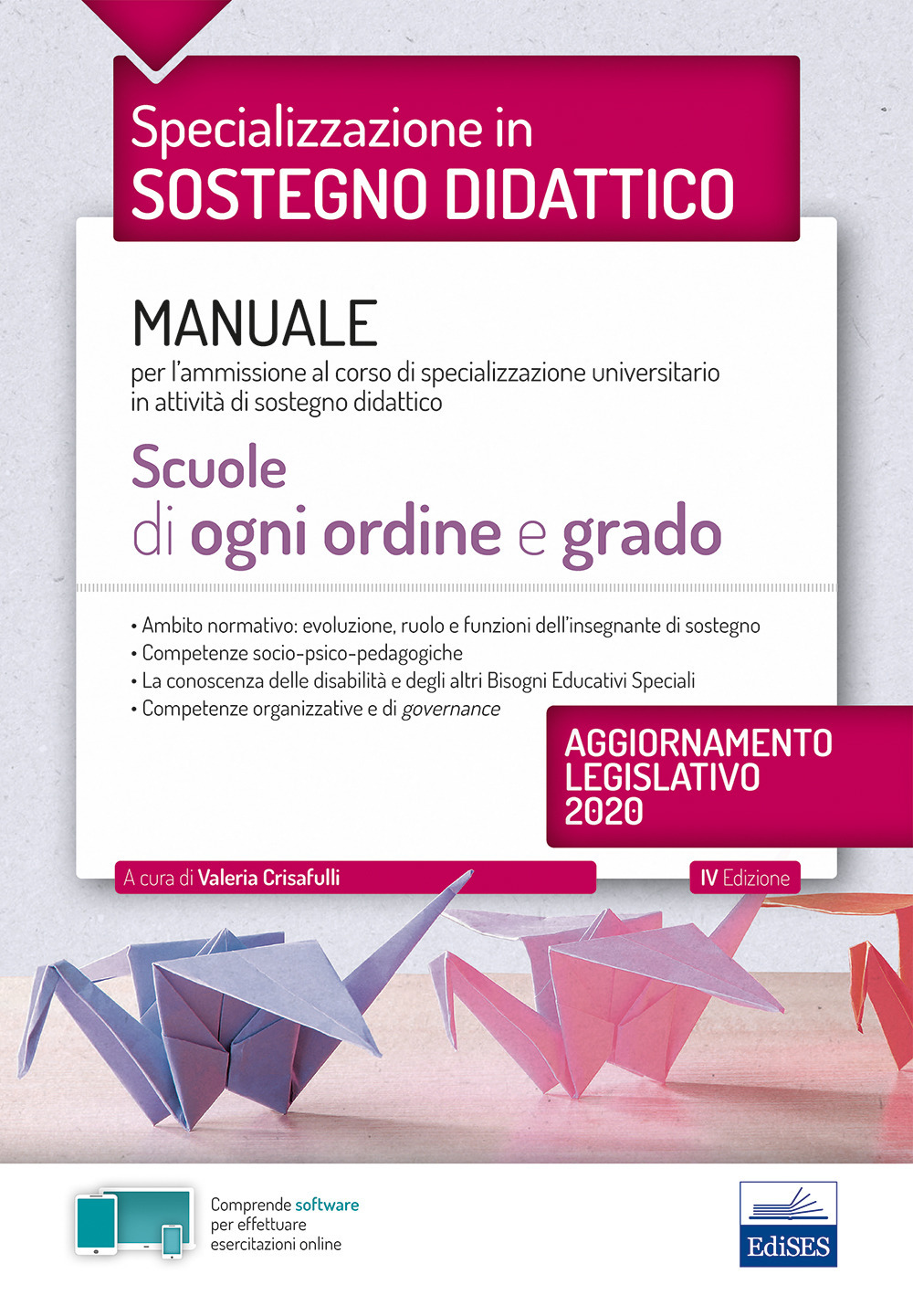 Specializzazione in sostegno didattico. Manuale per l'ammissione al corso di specializzazione universitario in attività di sostegno didattico. Scuole di ogni ordine e grado