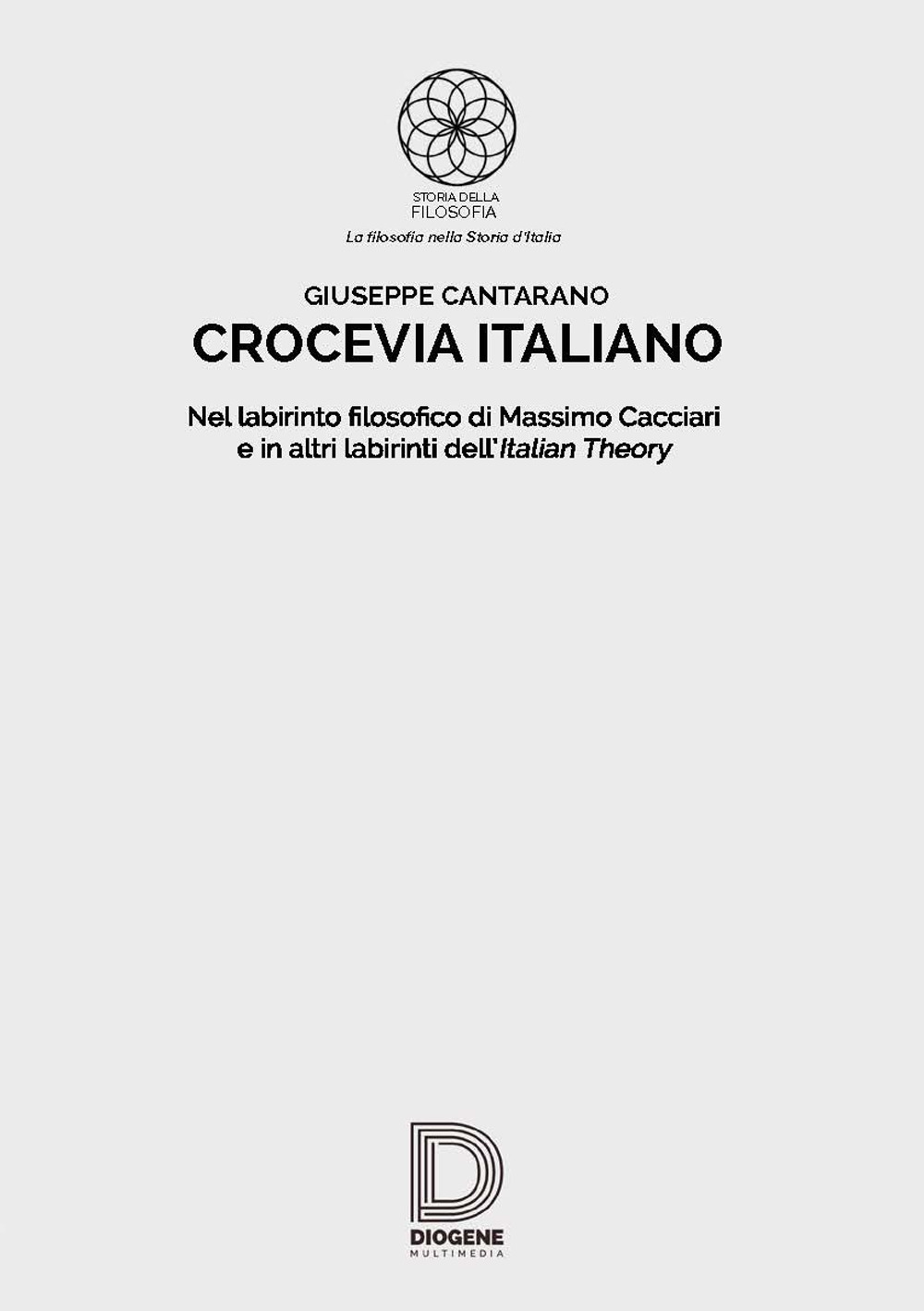 Crocevia italiano. Nel labirinto filosofico di Massimo Cacciari e in altri labirinti dell'Italian Theory