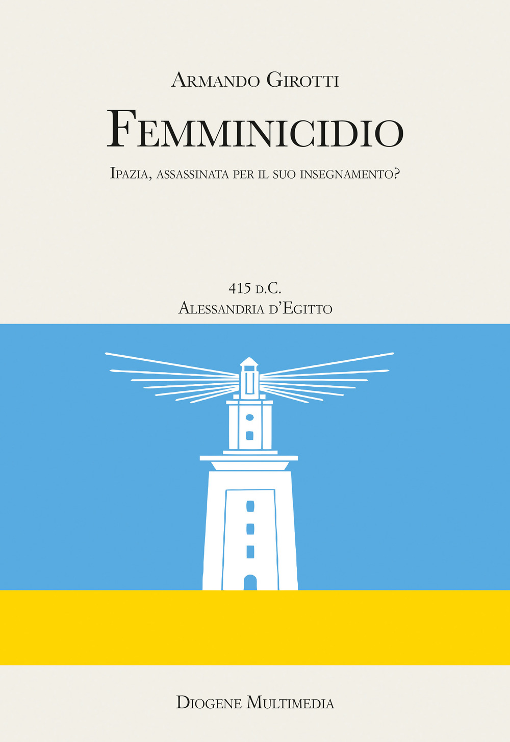 Femminicidio. Indagine storico-filosofica su Ipazia