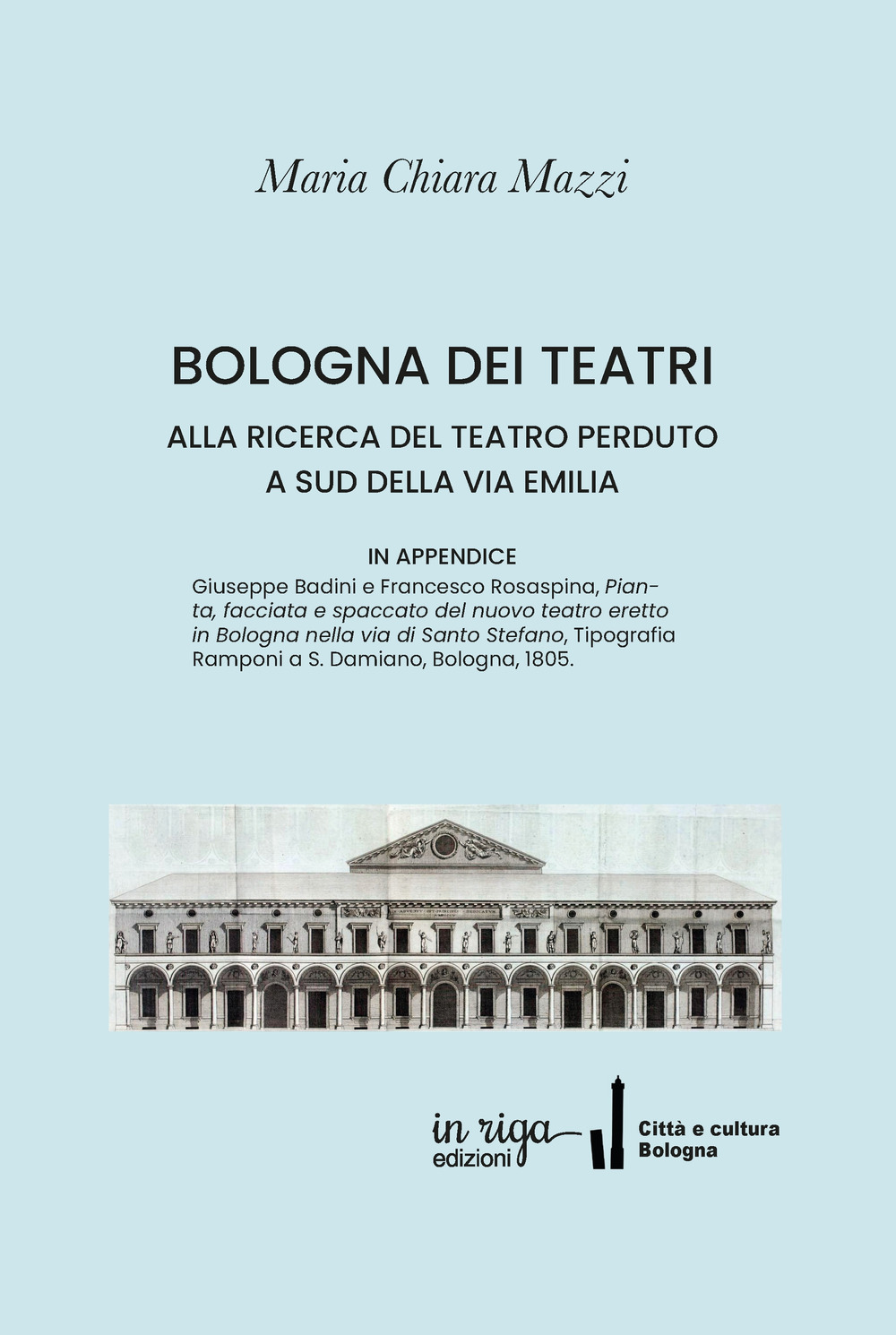 Bologna dei Teatri. Alla ricerca del teatro perduto a sud della via Emilia