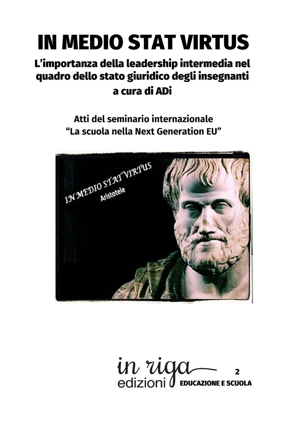 In medio stat virtus. L'importanza della leadership intermedia nel quadro dello stato giuridico degli insegnanti. Atti del seminario internazionale «La scuola nella Next Generation EU»