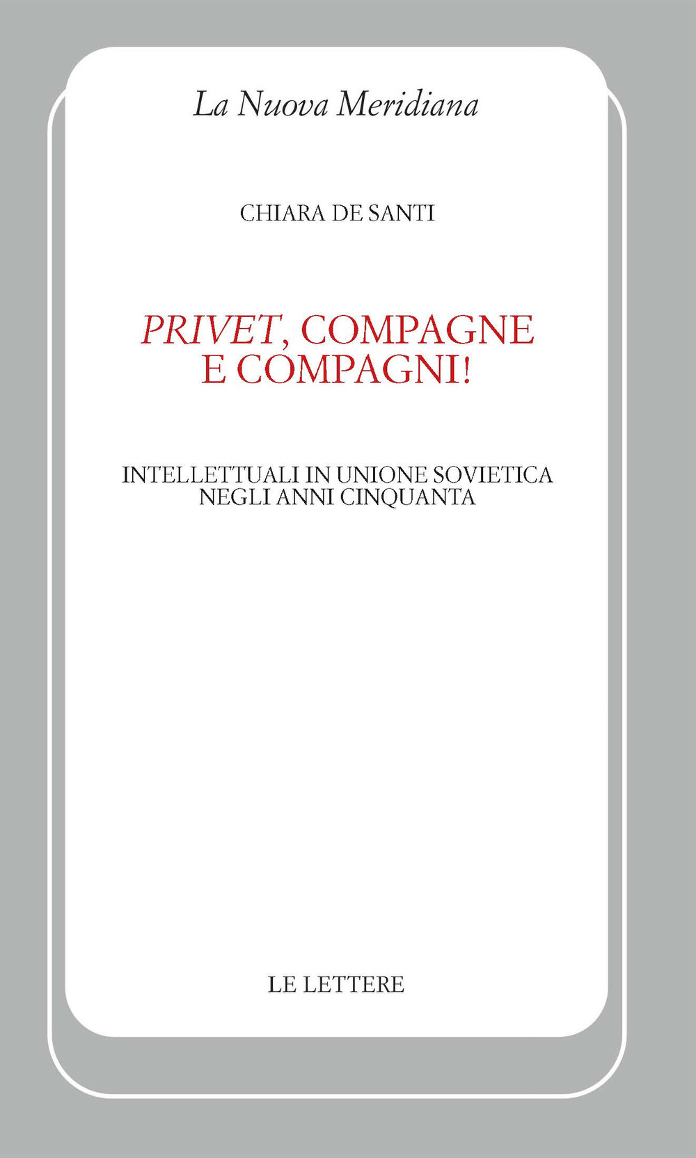 «Privet», compagne e compagni! Intellettuali in Unione Sovietica negli anni Cinquanta