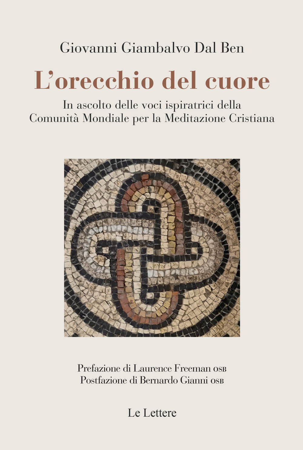 L'orecchio del cuore. In ascolto delle voci ispiratrici della Comunità mondiale per la meditazione cristiana