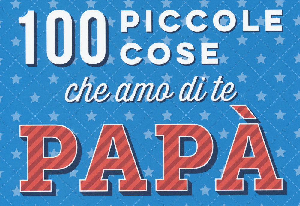 100 piccole cose che amo di te papà