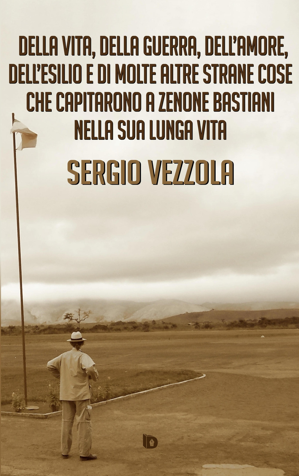 Della vita, della guerra, dell'amore, dell'esilio e di molte altre strane cose che capitarono a Zenone Bastiani nella sua lunga vita. Nuova ediz.