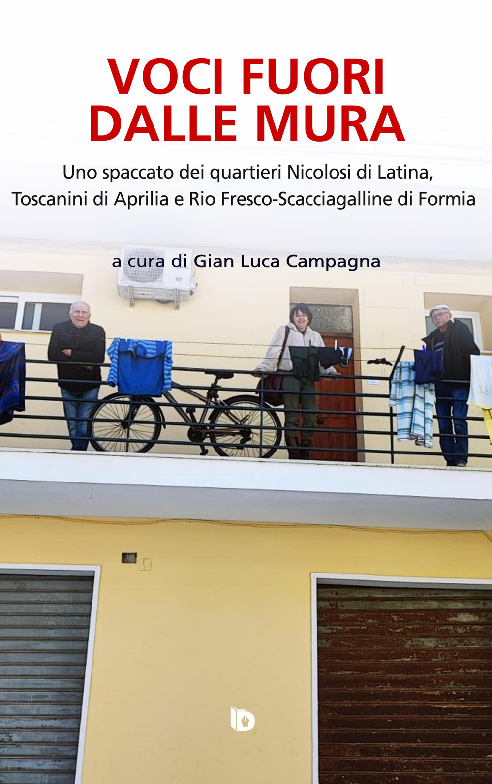 Voci fuori dalle mura. Uno spaccato dei quartieri Nicolosi di Latina, Toscanini di Aprilia e Rio Fresco-Scacciagalline di Formia. Ediz. speciale