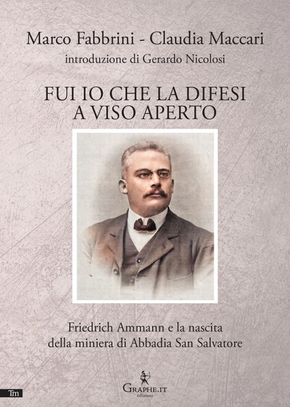 Fui io che la difesi a viso aperto. Friedrich Ammann e la nascita della miniera di Abbadia San Salvatore