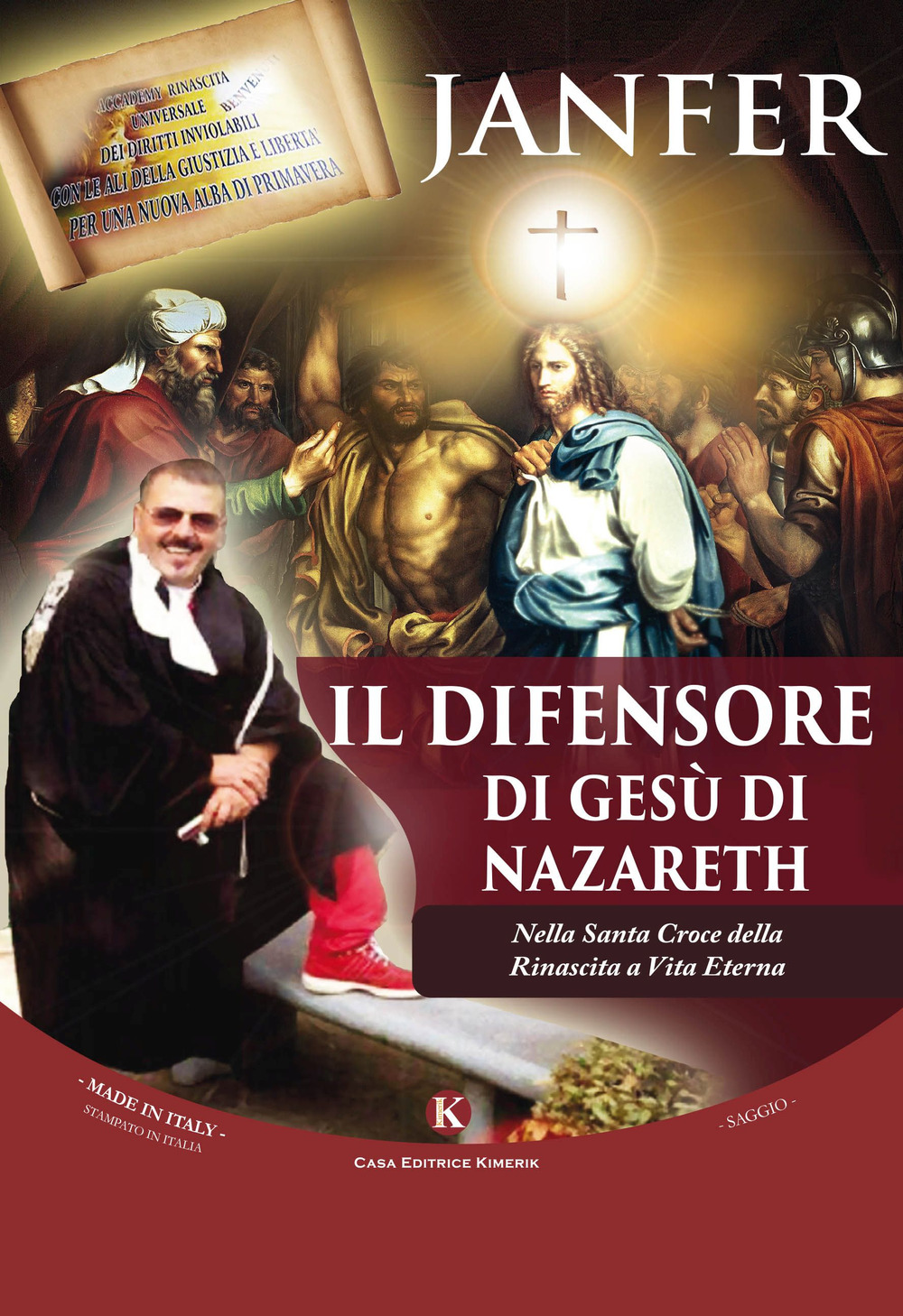 Il difensore di Gesù di Nazareth. Nella Santa Croce della Rinascita a Vita Eterna