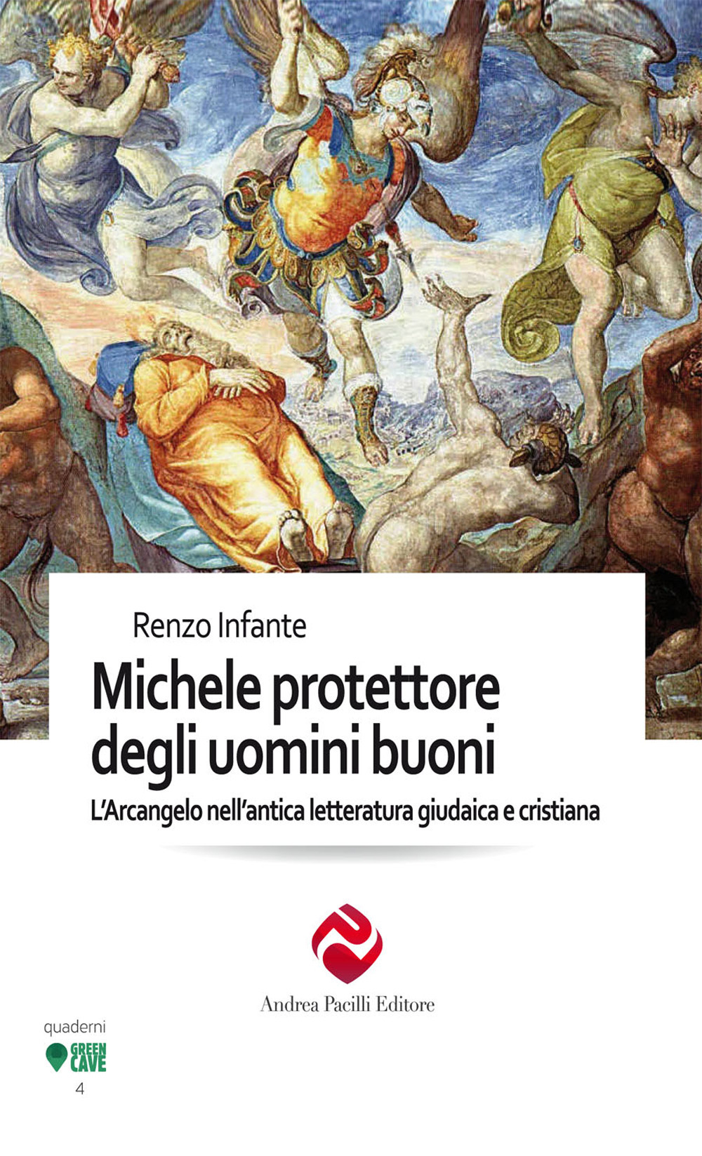 Michele protettore degli uomini buoni. L'Arcangelo nell'antica letteratura giudaica e cristiana. Ediz. integrale