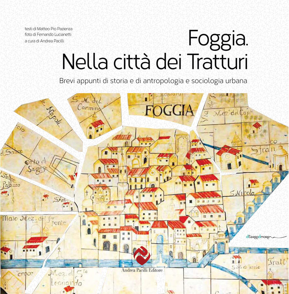 Foggia. Nella città dei tratturi. Brevi appunti di storia e di antropologia e sociologia urbana. Ediz. integrale