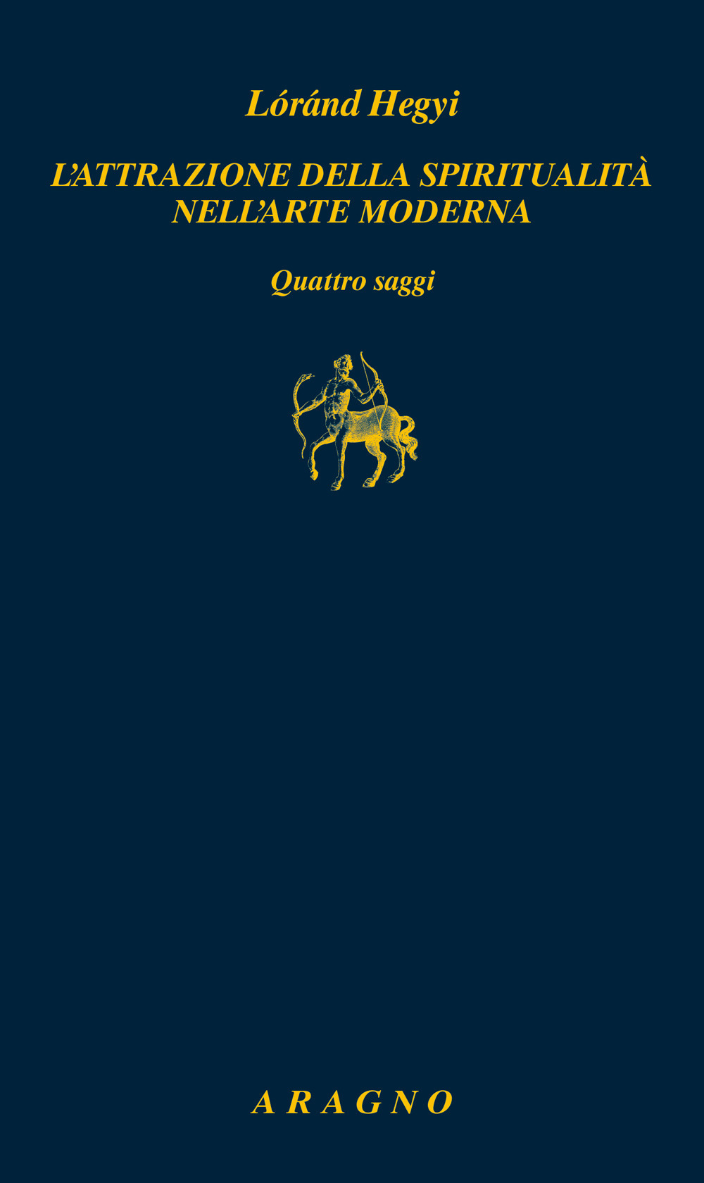 L'attrazione della spiritualità nell'arte moderna. Quattro saggi