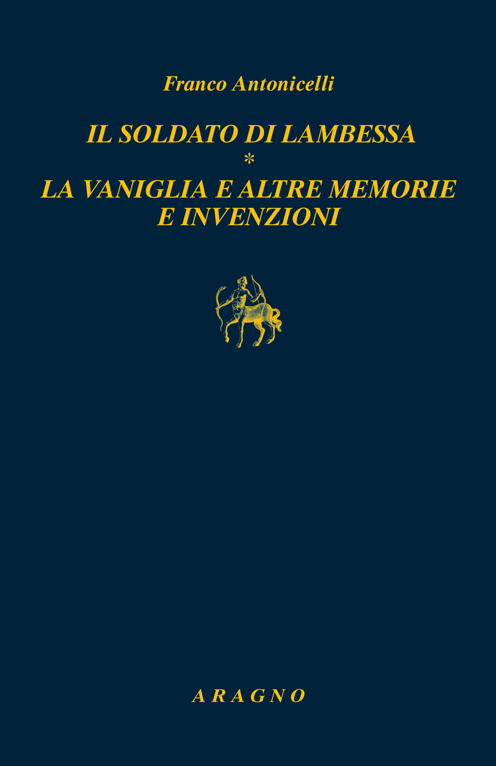 Il soldato di Lambessa. La vaniglia e altre memorie e invenzioni