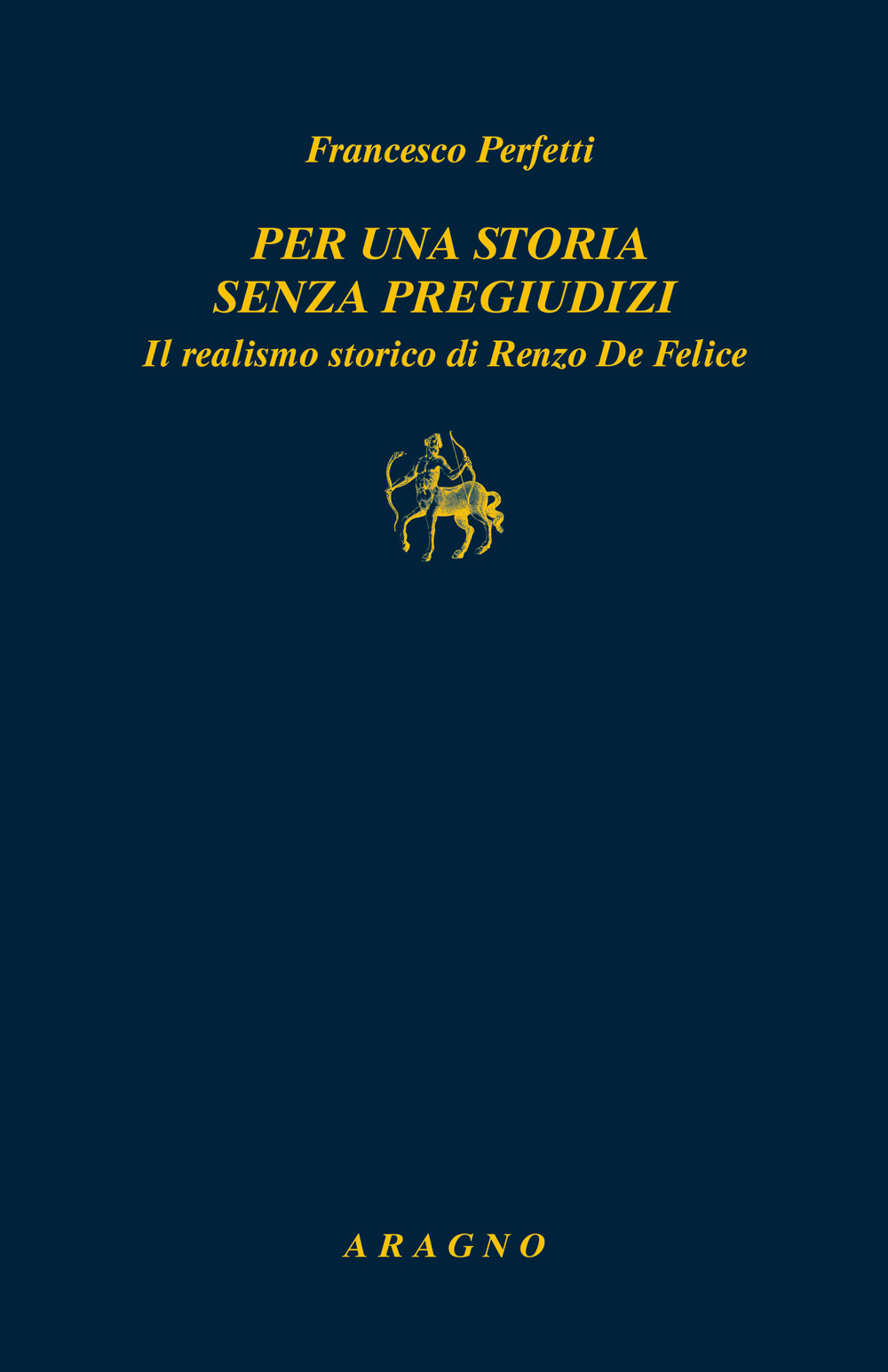 Per una storia senza pregiudizi. Il realismo storico di Renzo De Felice