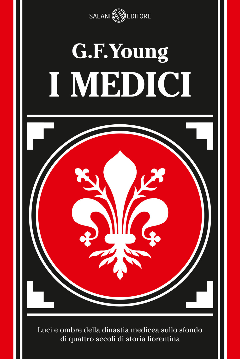 I Medici. Luci e ombre della dinastia medicea sullo sfondo di quattro secoli di storia fiorentina. Nuova ediz.