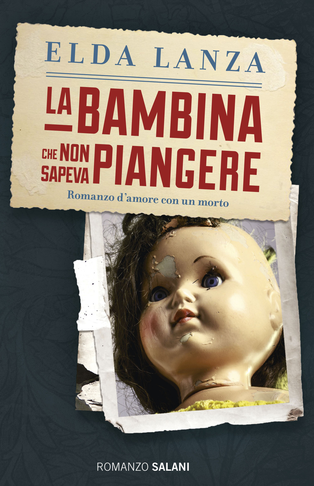 La bambina che non sapeva piangere. Romanzo d'amore con un morto