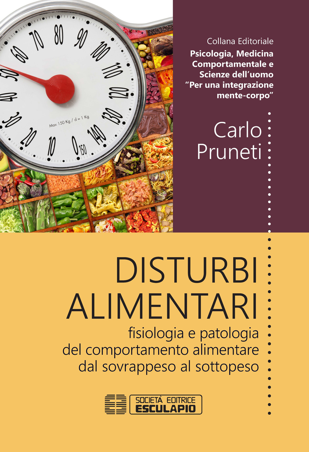 Disturbi alimentari. Fisiologia e patologia del comportamento alimentare dal sovrappeso al sottopeso