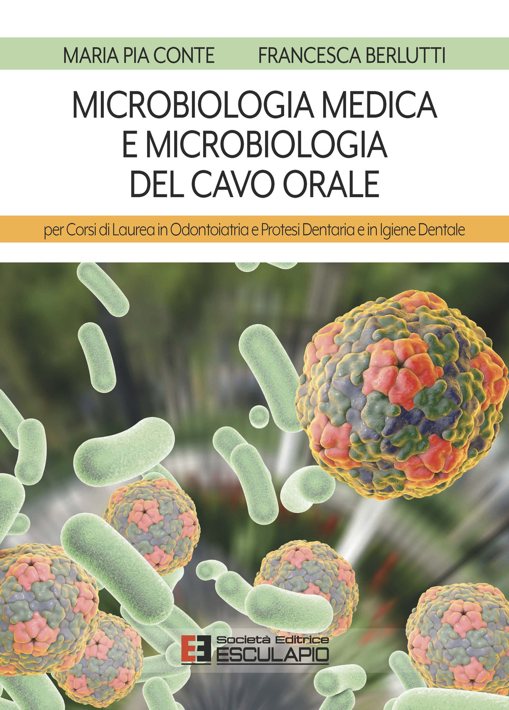 Microbiologia medica e microbiologia del cavo orale. Per i corsi di laurea in odontoiatria e protesi dentaria e in igiene dentale