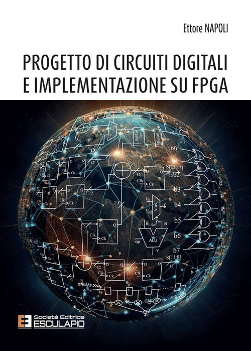 Progetto di circuiti digitali e implementazione su FPGA. Nuova ediz.