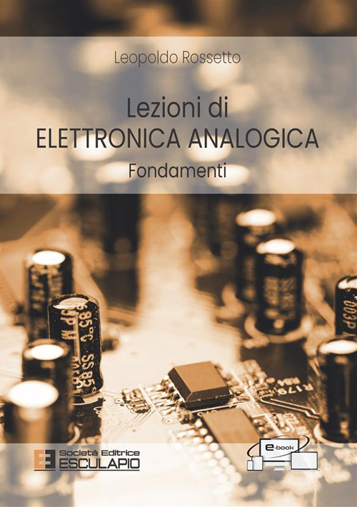 Lezioni di elettronica analogica. Fondamenti