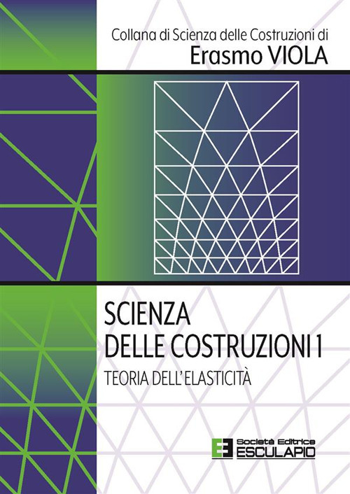 Scienza delle costruzioni. Vol. 1: Teoria dell'elasticità