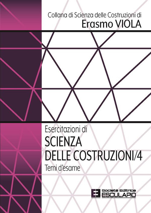 Esercitazioni di scienza delle costruzioni. Vol. 4: Temi d'esame