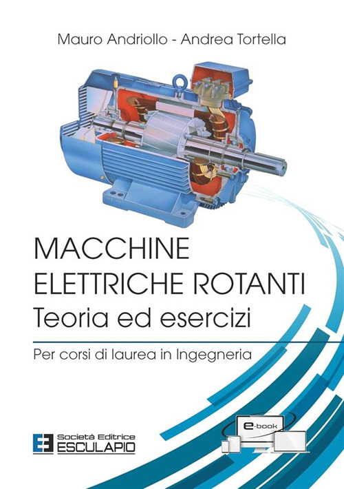 Macchine elettriche rotanti. Teoria ed esercizi. Per corsi di laurea in ingegneria