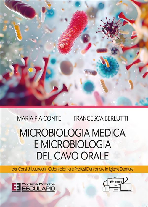 Microbiologia medica e microbiologia del cavo orale. Per i corsi di laurea in odontoiatria e protesi dentaria e in igiene dentale