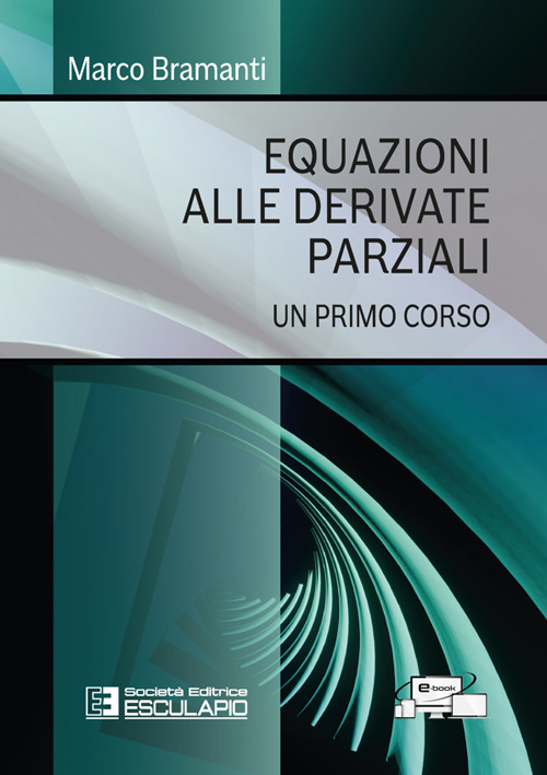 Equazioni alle derivate parziali. Un primo corso