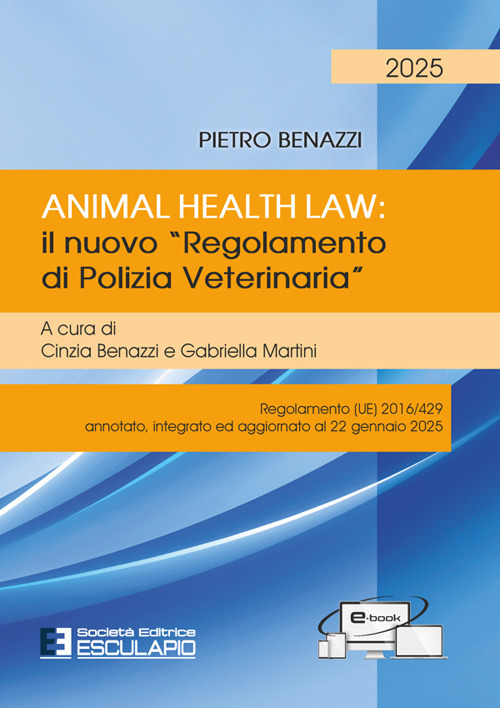 Animal Health Law. Il nuovo «Regolamento di Polizia Veterinaria». Regolamento (UE) 2016/429 annotato, integrato ed aggiornato al 22 gennaio 2025