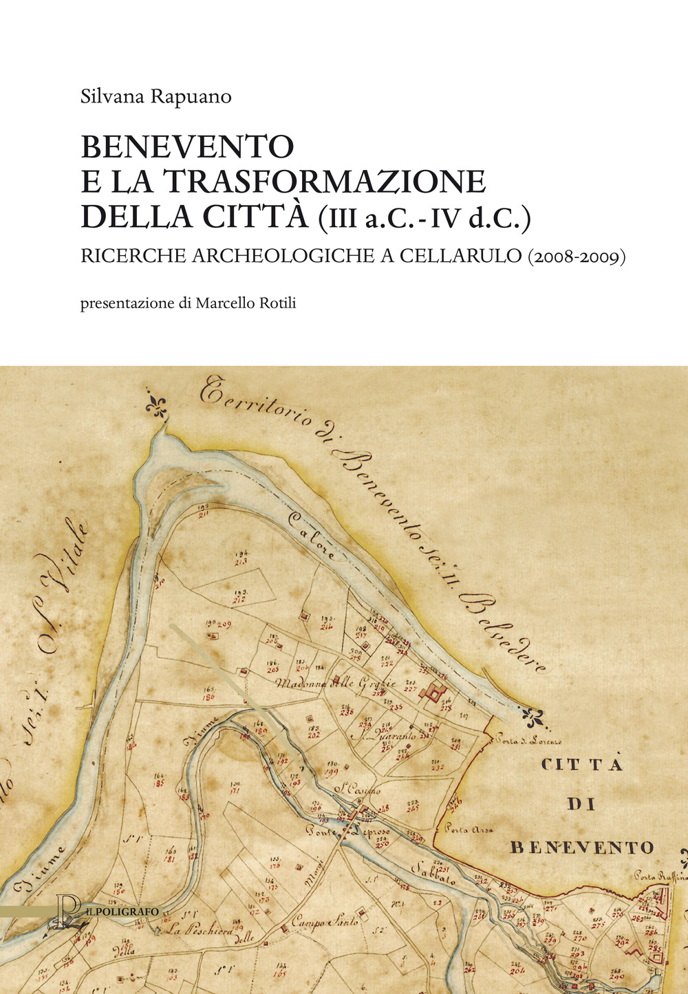 Benevento e la trasformazione della città (III a.C.-IV d.C.). Ricerche archeologiche a Cellarulo (2008-2009)