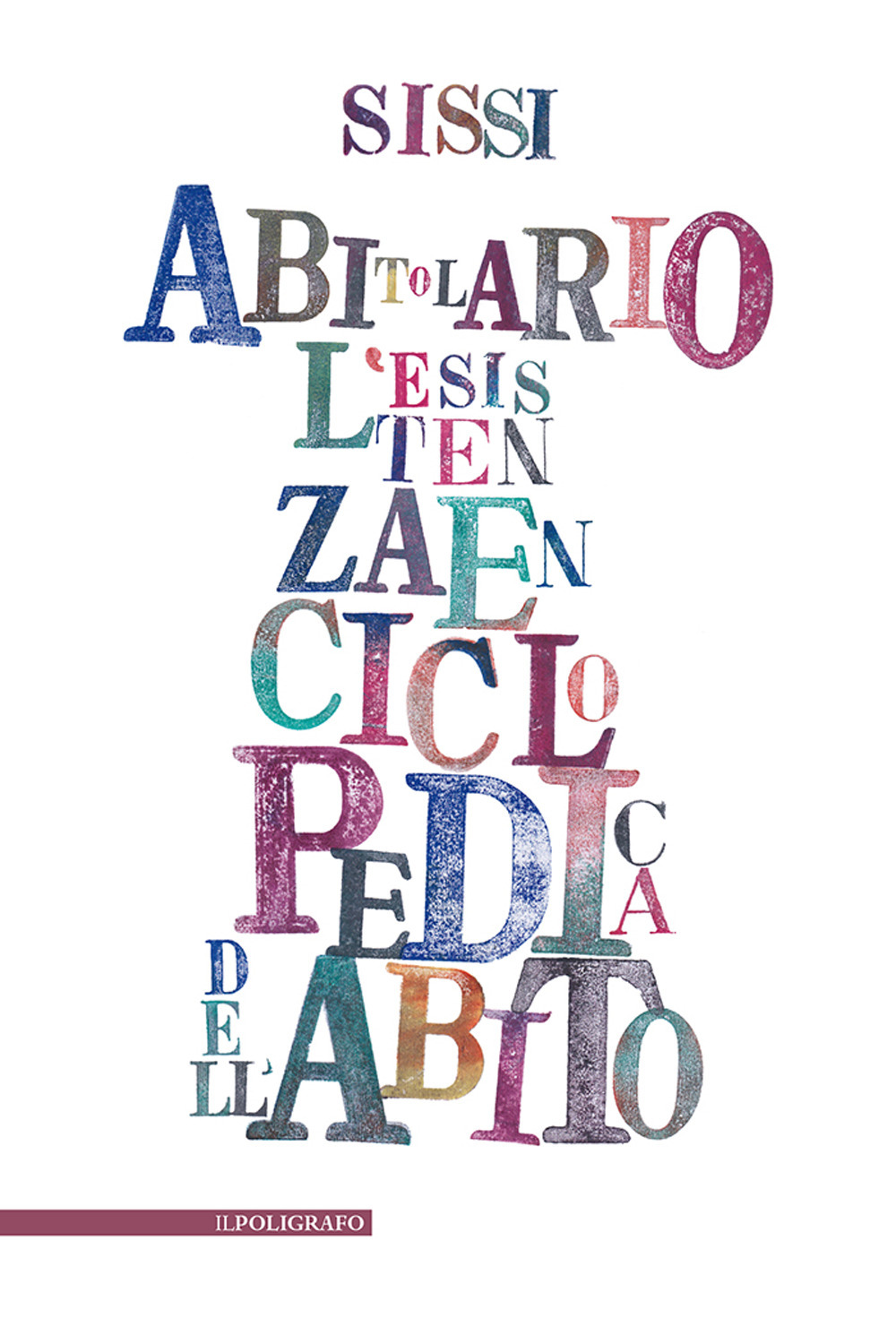 Abitolario. L'esistenza enciclopedica dell'abito nel verso linguisticato. Ediz. illustrata