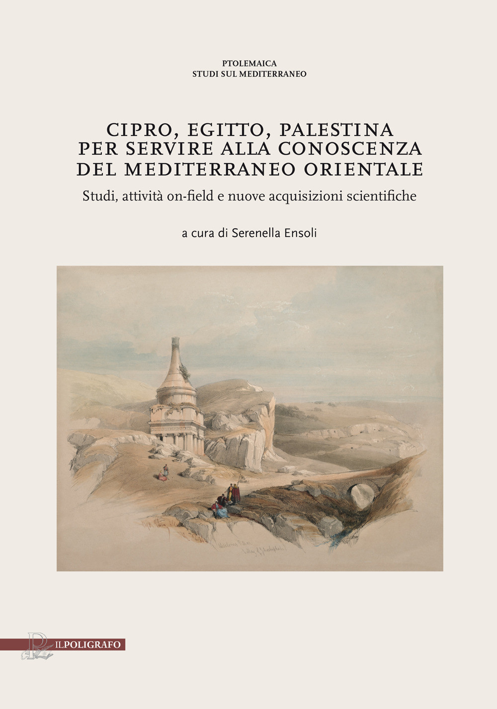 Cipro, Egitto, Palestina. Per servire alla conoscenza del Mediterraneo Orientale. Studi, attività on-field e nuove acquisizioni scientifiche