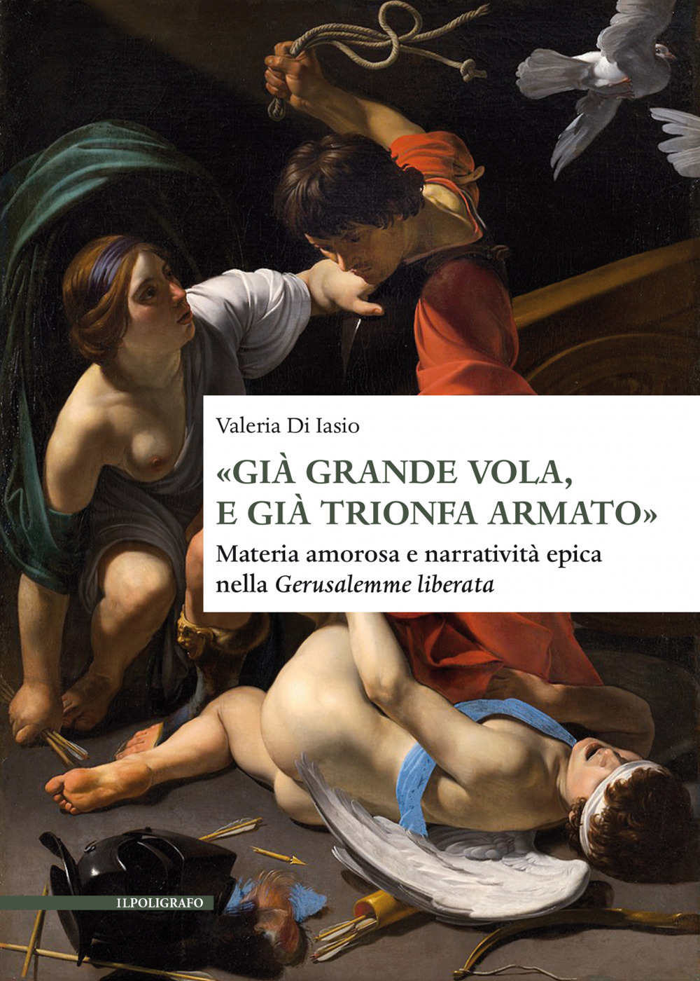 «Già grande vola, e già trionfa armato». Materia amorosa e narratività epica nella «Gerusalemme liberata»