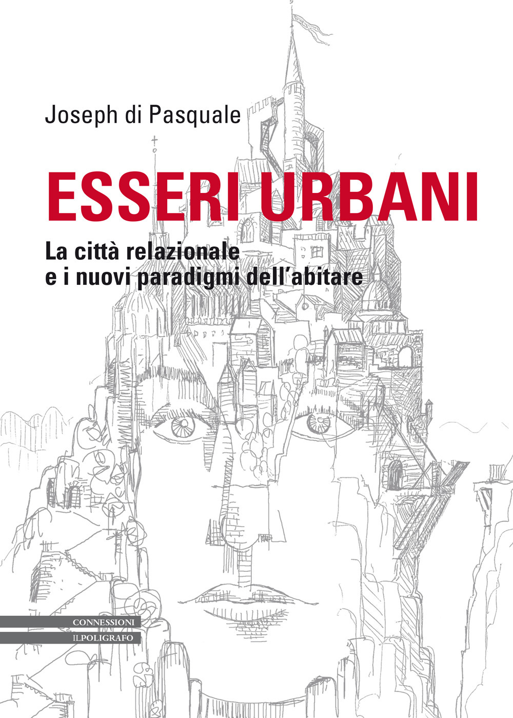 Esseri urbani. La città relazionale e i nuovi paradigmi dell'abitare