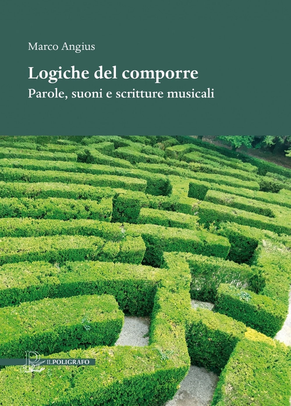 Logiche del comporre. Parole, suoni e scritture musicali