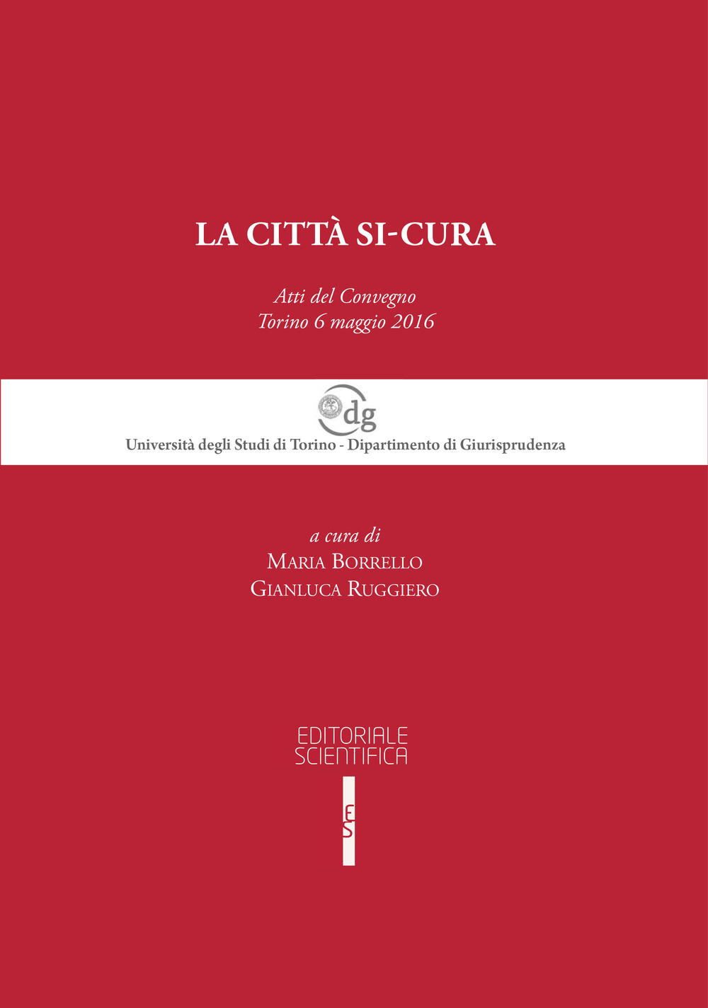 La città si-cura. Atti del Convegno (Torino, 6 maggio 2016)