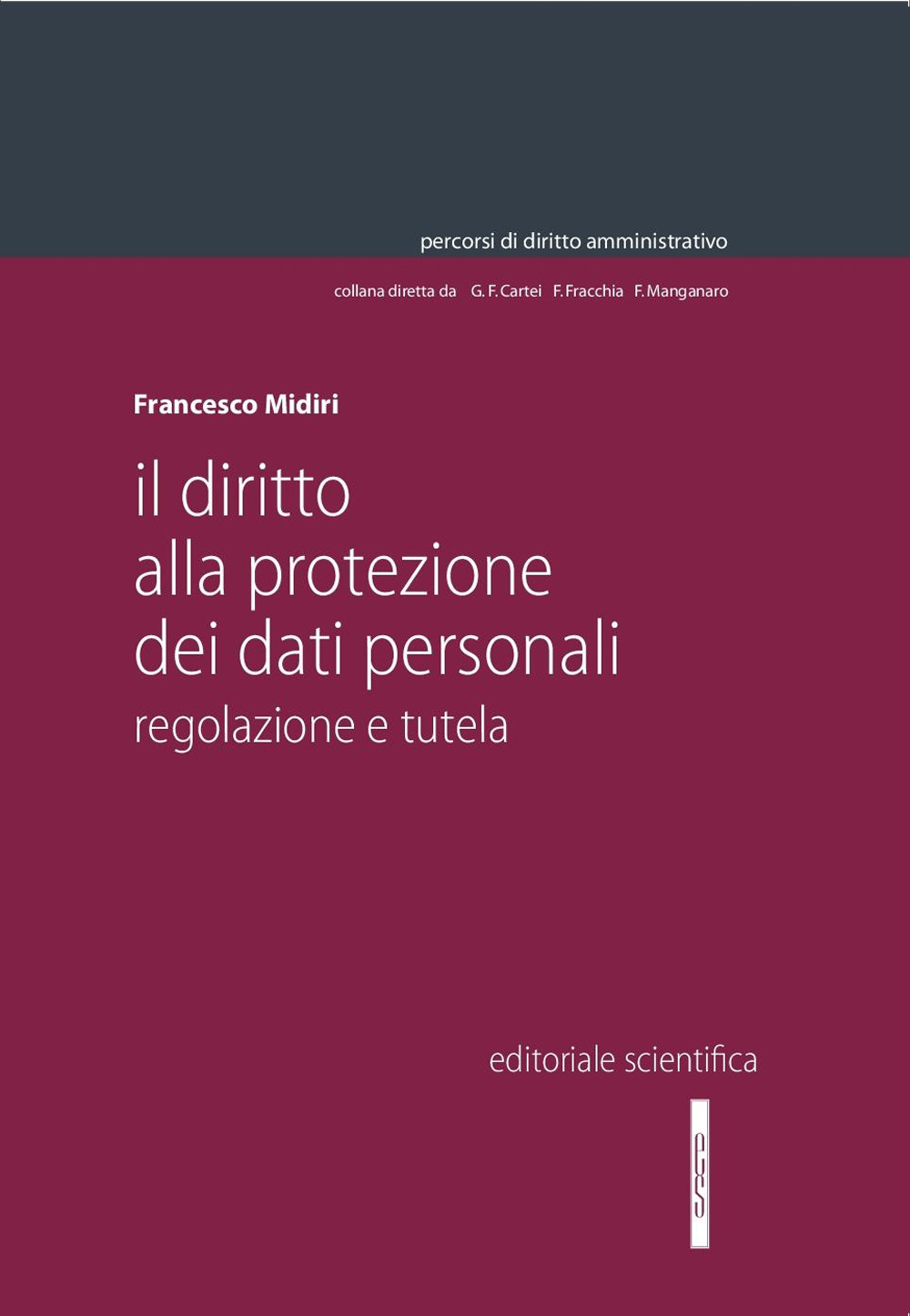 Il diritto alla protezione dei dati personali. Regolazione e tutela