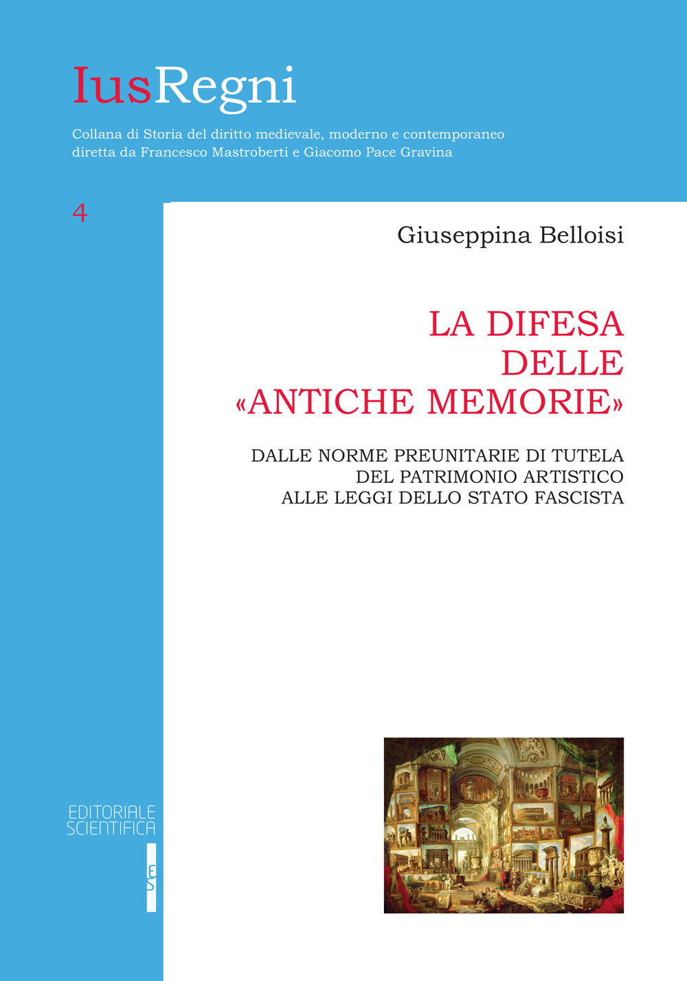 La difesa delle «antiche memorie». Dalle norme preunitarie di tutela del patrimonio artistico alle leggi dello stato fascista