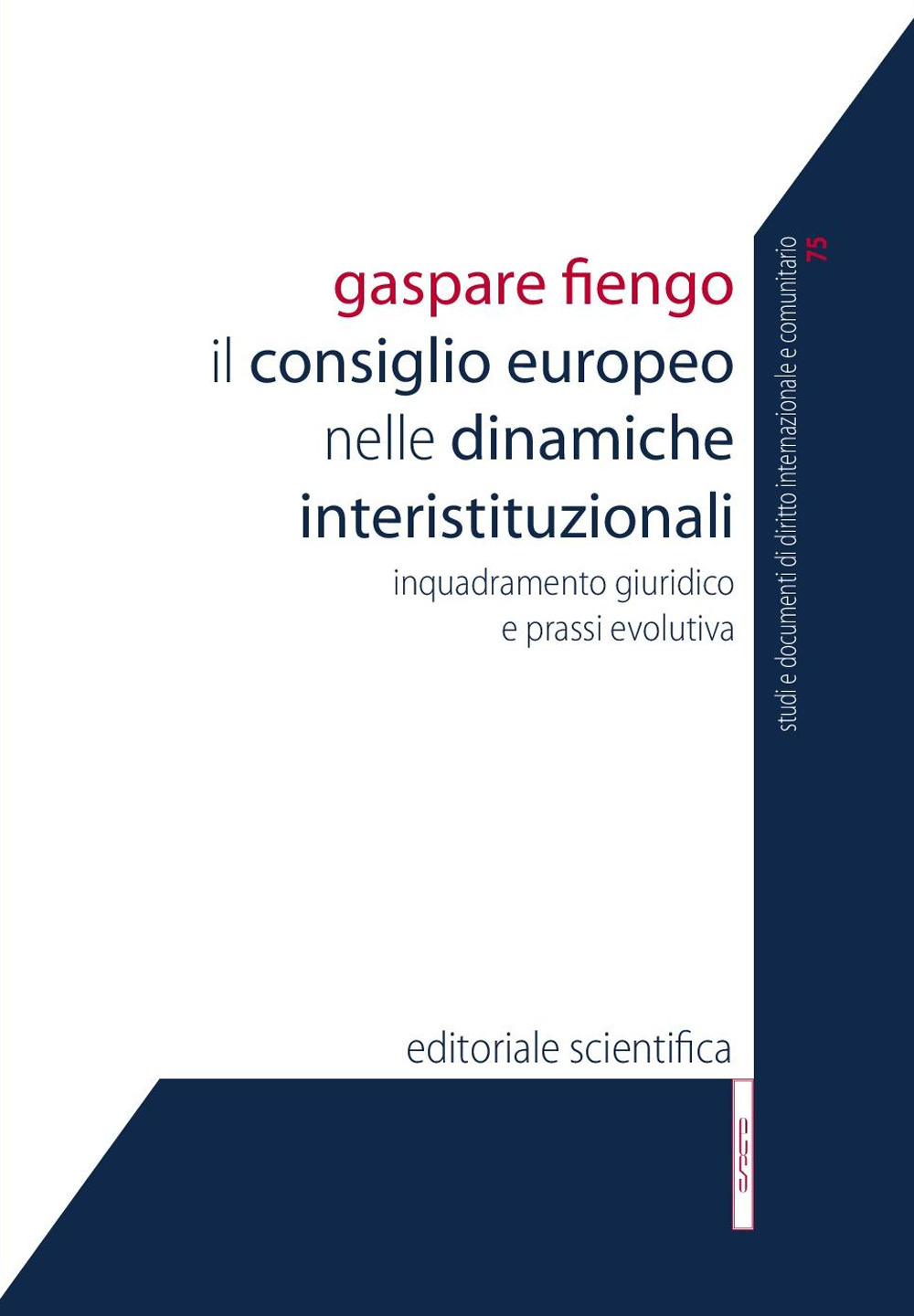 Il Consiglio europeo nelle dinamiche interistituzionali. Inquadramento giuridico e prassi evolutiva